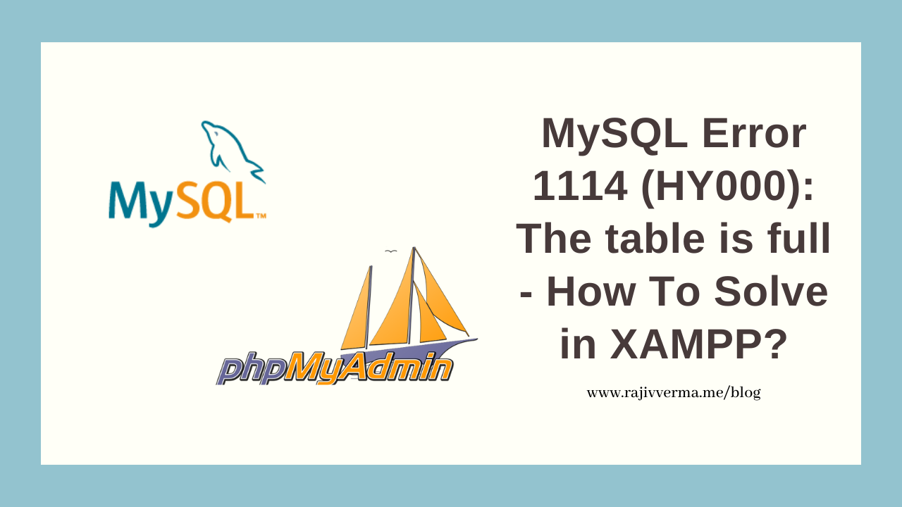 MySQL ERROR 1114 (HY000) The table is full - How To Solve in XAMPP