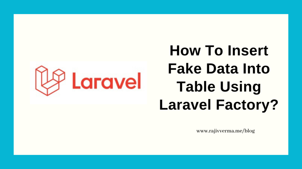 How To Insert Fake Data Into Table Using Laravel Factory