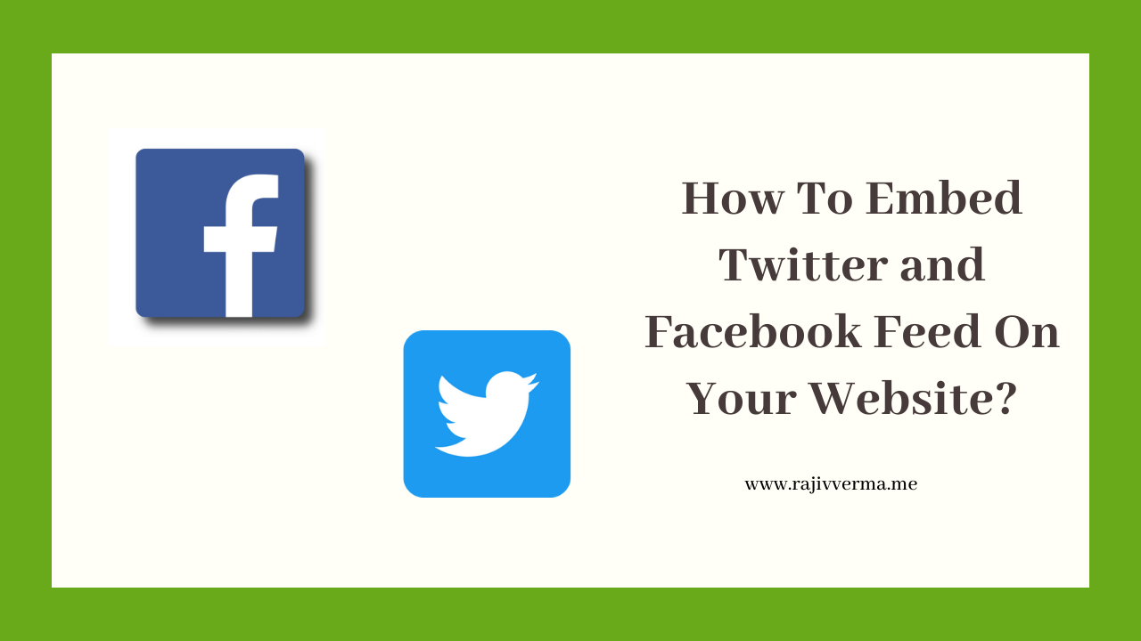 How To Embed Twitter Feed and Facebook Feed On Your Website