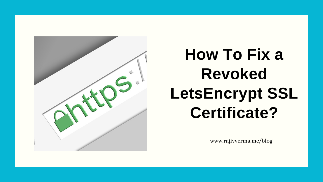 How To Fix a Revoked LetsEncrypt SSL Certificate