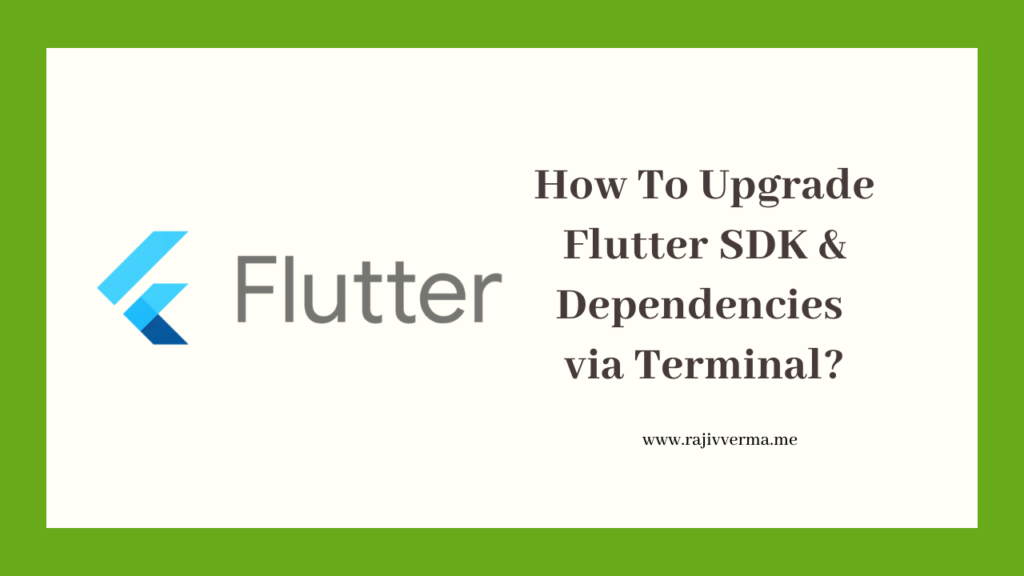 How To Upgrade Flutter SDK & Dependencies via Terminal