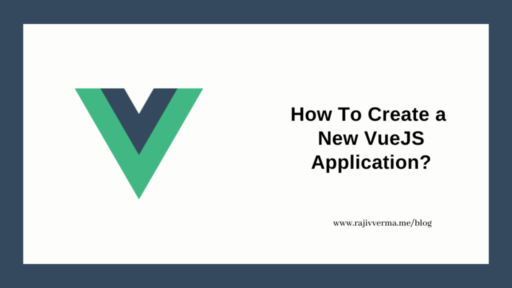 How To Create a New VueJS Application