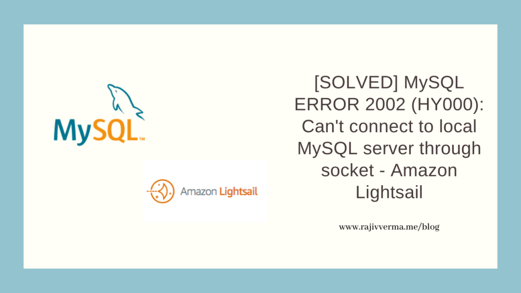 [SOLVED] MySQL ERROR 2002 (HY000) Can't connect to local MySQL server through socket - Amazon Lightsail.