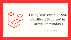 Fixing curl error 60 SSL Certificate Problem in Laravel on Windows