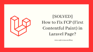 How to Fix FCP (First Contentful Paint) in Laravel Page