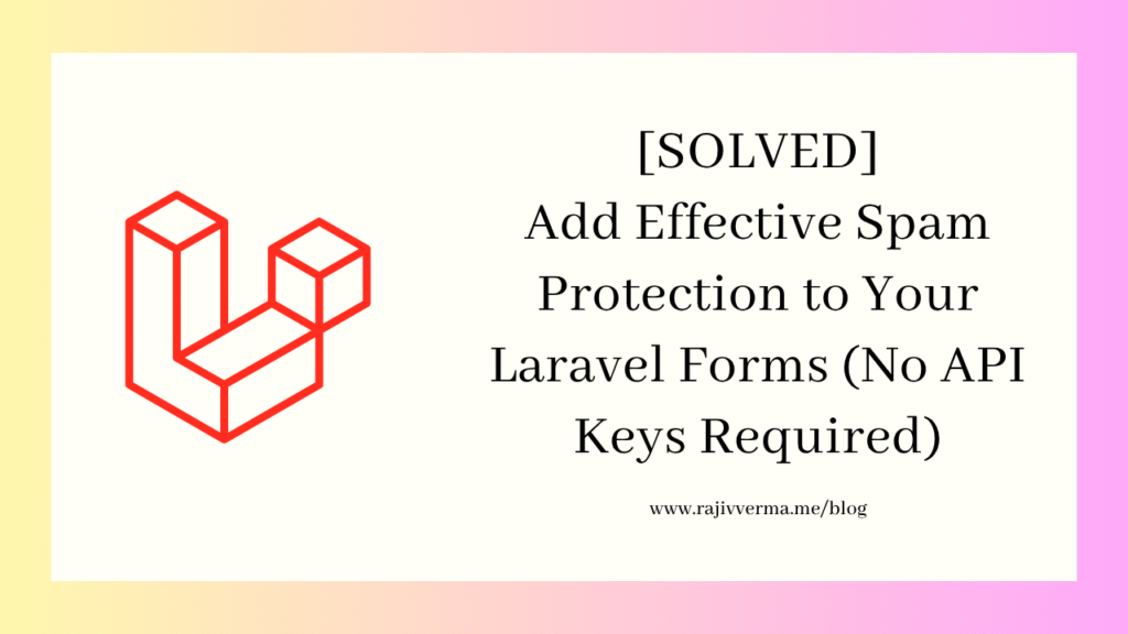How to Add Effective Spam Protection to Your Contact Form (No API Keys Required) Laravel Contact Form Spam Protection